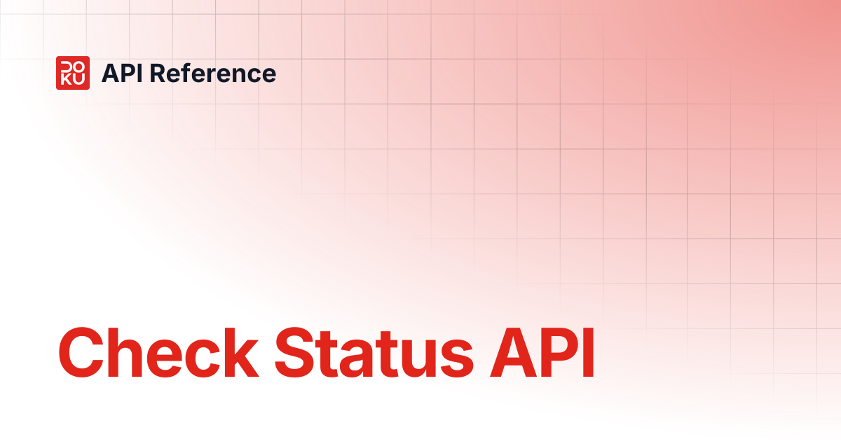 Check Status API | API Reference