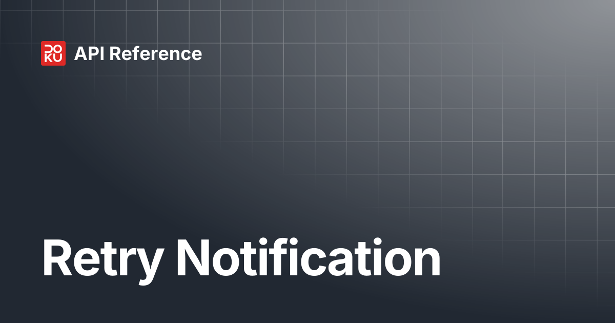 Retry Notification | API Reference