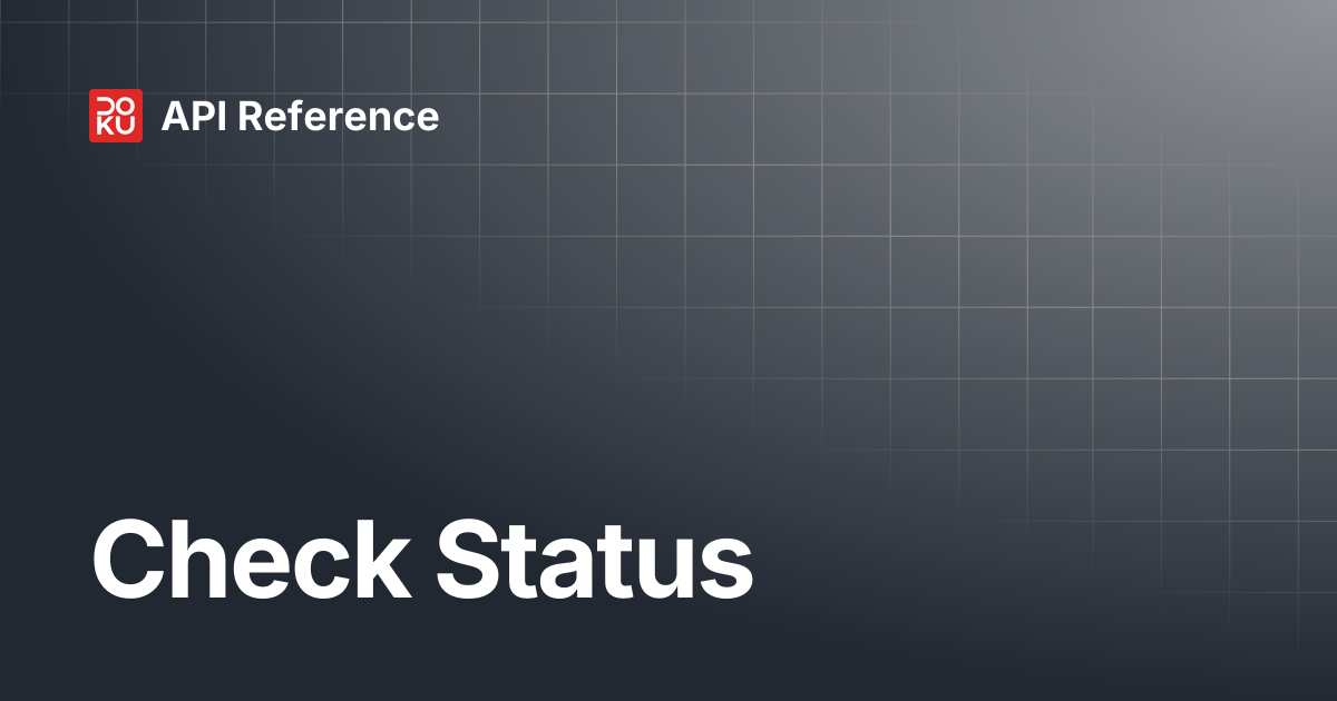 Check Status | API Reference