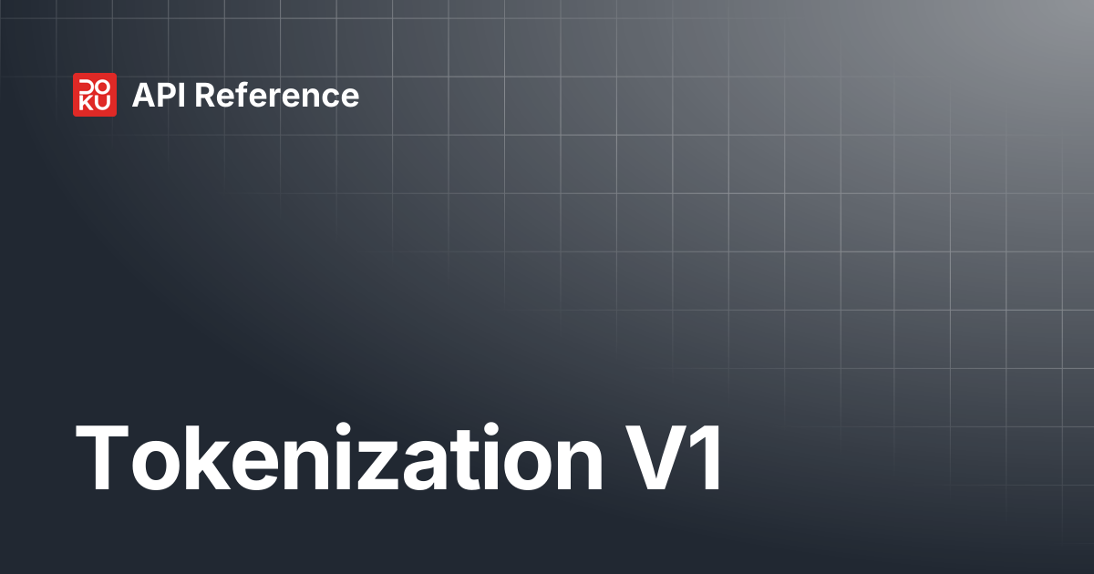 Tokenization V1 | API Reference