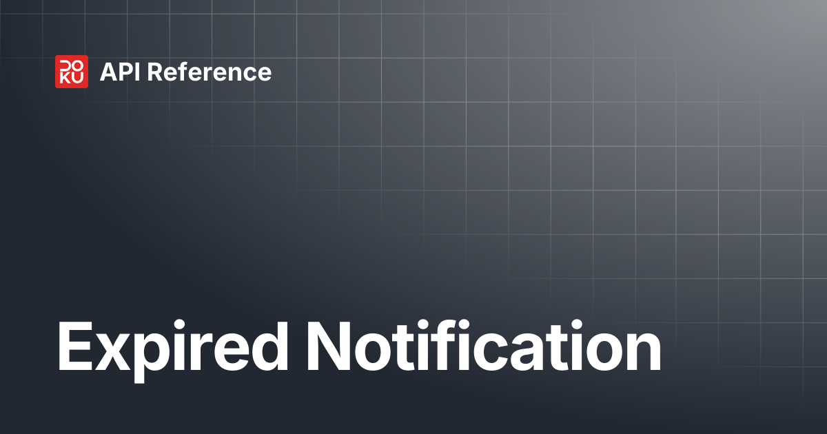 Expired Notification | API Reference