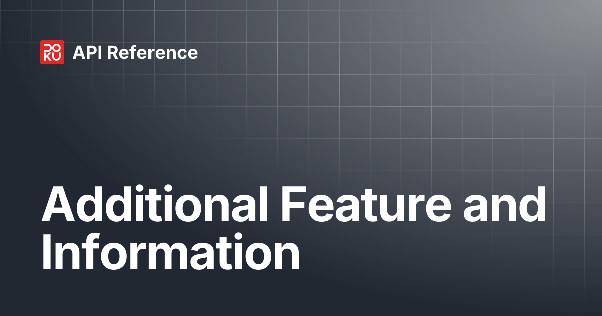 Additional Feature and Information | API Reference